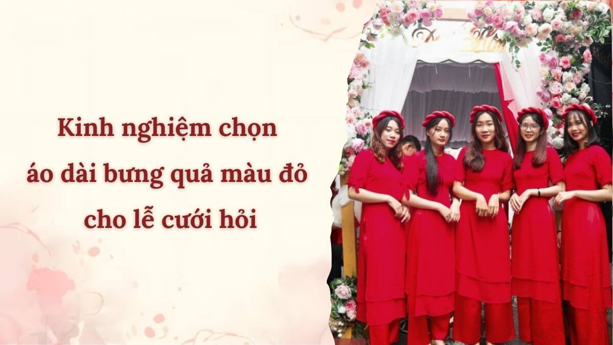 Kinh nghiệm chọn áo dài bưng quả màu đỏ cho lễ cưới hỏi