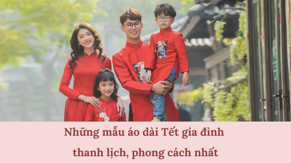 Những mẫu áo dài Tết gia đình thanh lịch, phong cách nhất