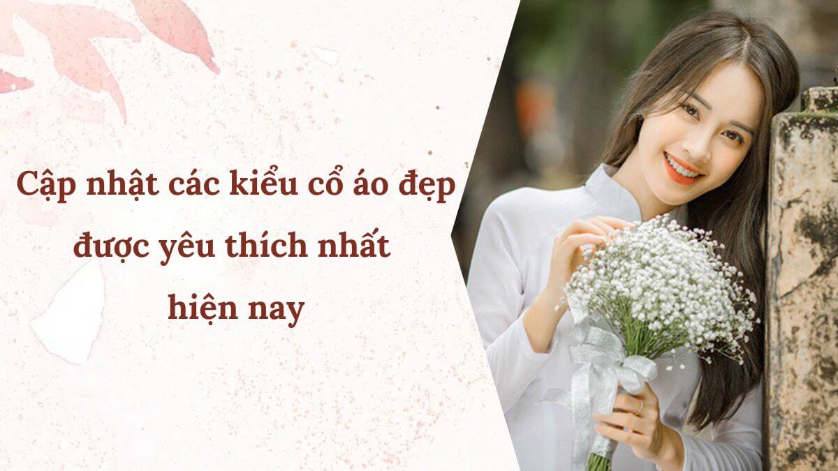 Cập nhật các kiểu cổ áo đẹp được yêu thích nhất hiện nay