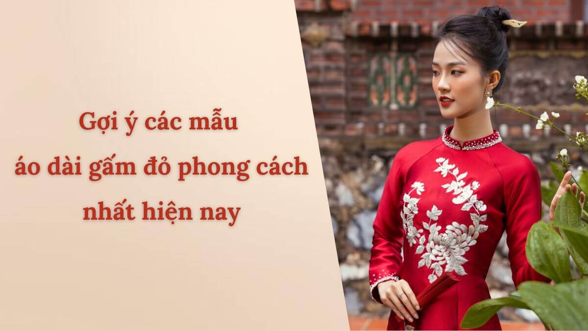Gợi ý các mẫu áo dài gấm đỏ phong cách nhất hiện nay