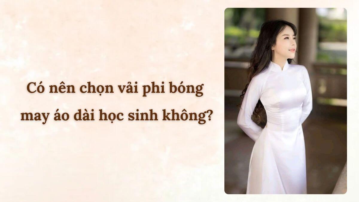 Có nên chọn vải phi bóng may áo dài học sinh không?
