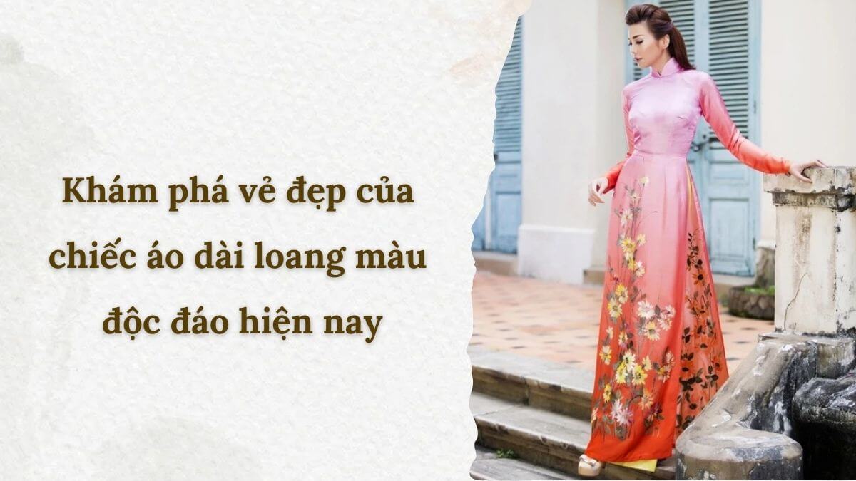 Khám phá vẻ đẹp của chiếc áo dài loang màu độc đáo hiện nay