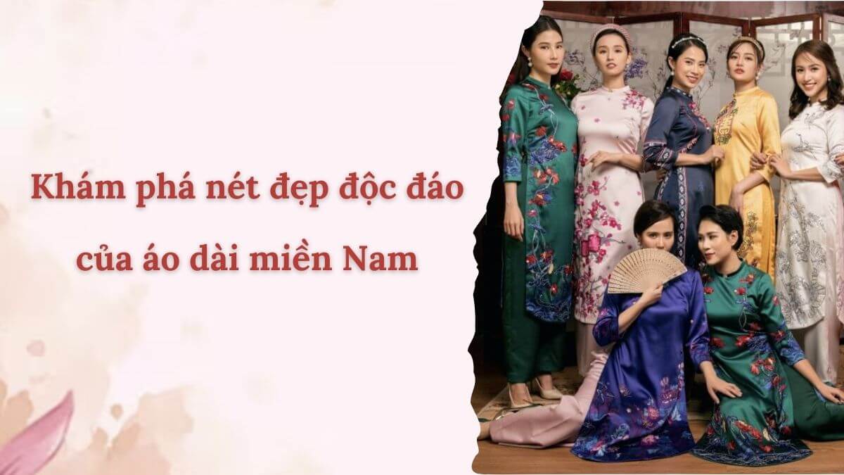 Khám phá nét đẹp độc đáo của áo dài miền Nam
